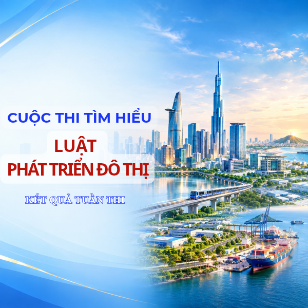 Danh sách quán quân các tuần Cuộc thi trực tuyến "Tìm hiểu Luật Phát triển đô thị"