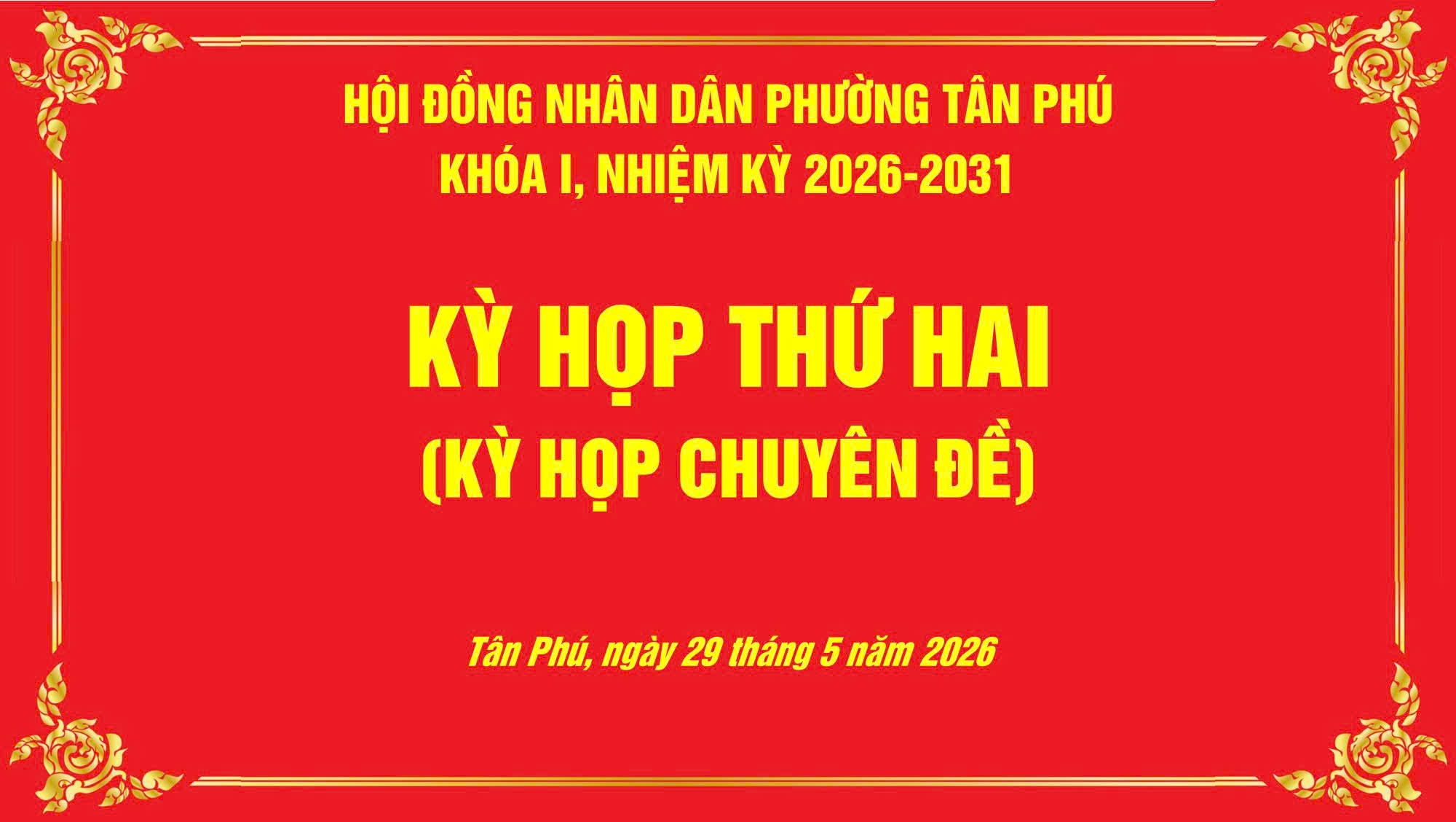 HỘI ĐỒNG NHÂN DÂN PHƯỜNG TÂN PHÚ CHUẨN BỊ TỔ CHỨC KỲ HỌP THỨ HAI (KỲ HỌP CHUYÊN ĐỀ) KHÓA I, NHIỆM KỲ 2026 - 2031