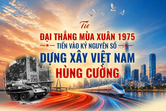 Từ Đại thắng mùa Xuân năm 1975 tiến vào kỷ nguyên số, dựng xây Việt Nam hùng cường