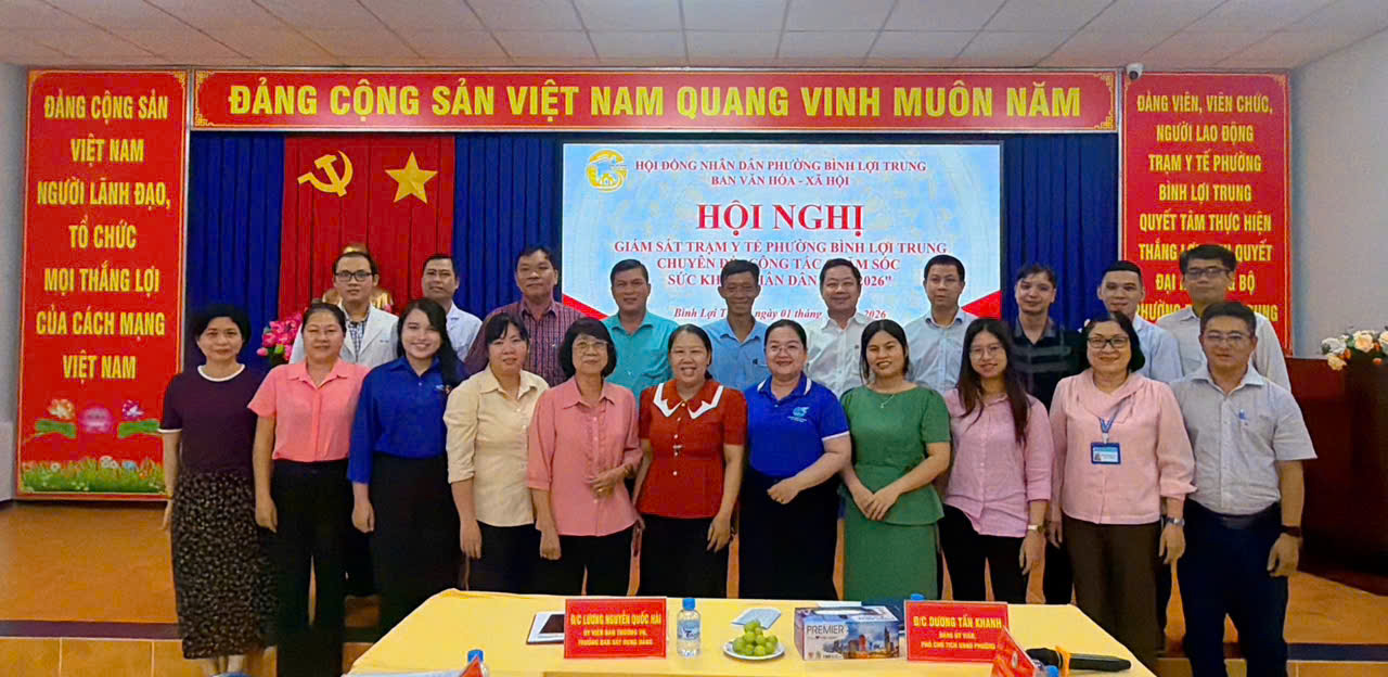 HỘI NGHỊ CÔNG BỐ KẾT QUẢ GIÁM SÁT CÔNG TÁC CHĂM SÓC SỨC KHỎE NHÂN DÂN TRÊN ĐỊA BÀN PHƯỜNG BÌNH LỢI TRUNG NĂM 2026